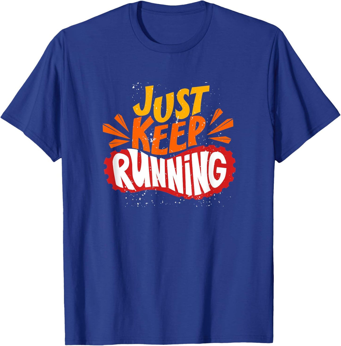 Just keep running Marathon Funny Gift Running T-Shirt - T-Shirt | Royal