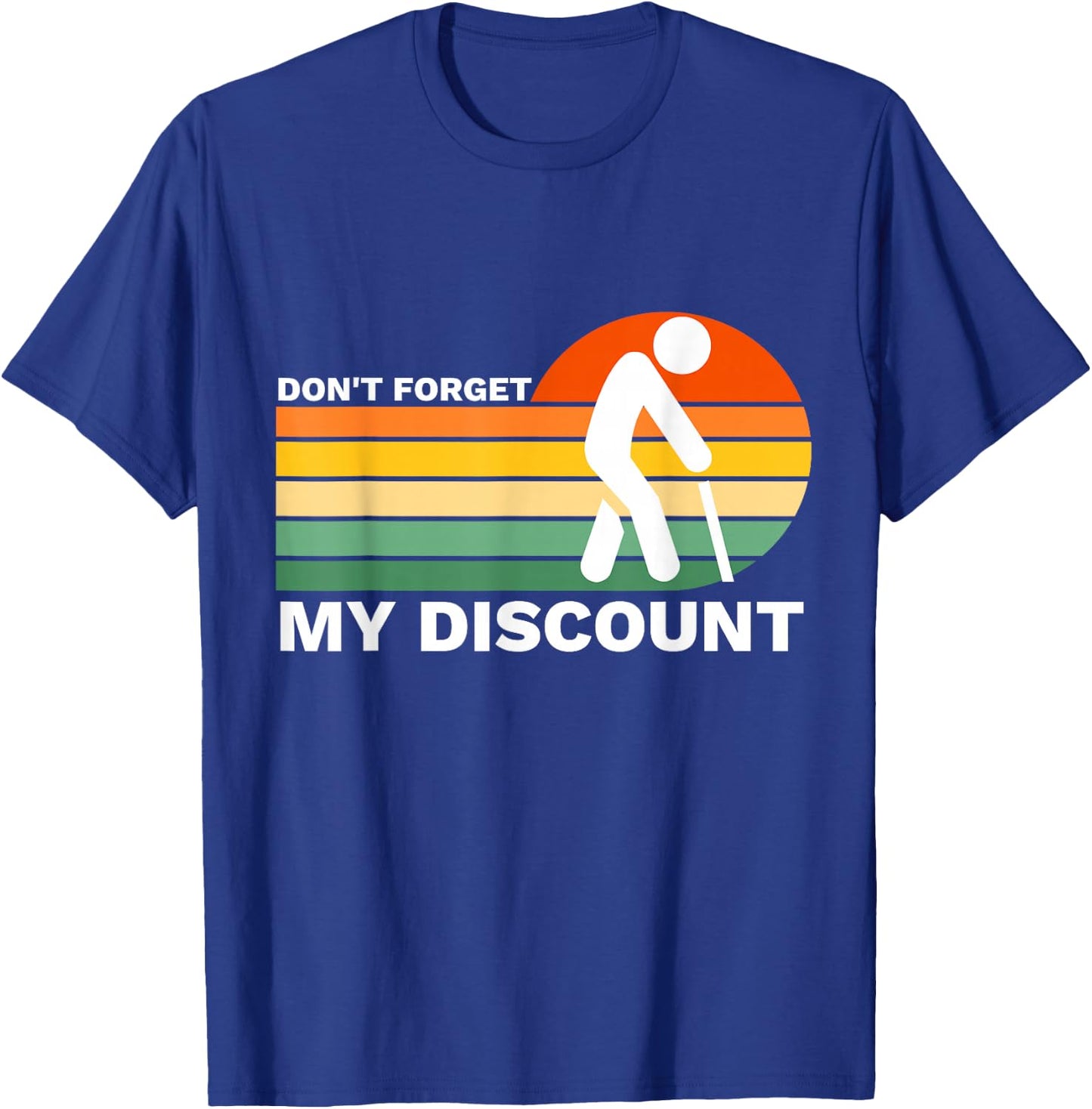Don't Forget My Discount Funny Old People Gag Gift T-Shirt - T-Shirt | Royal