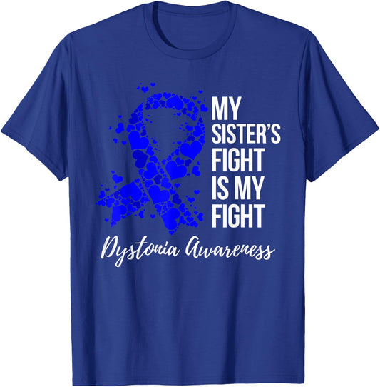 My Sister’s Fight Is My Fight Dystonia Awareness T-Shirt - T-Shirt | Royal