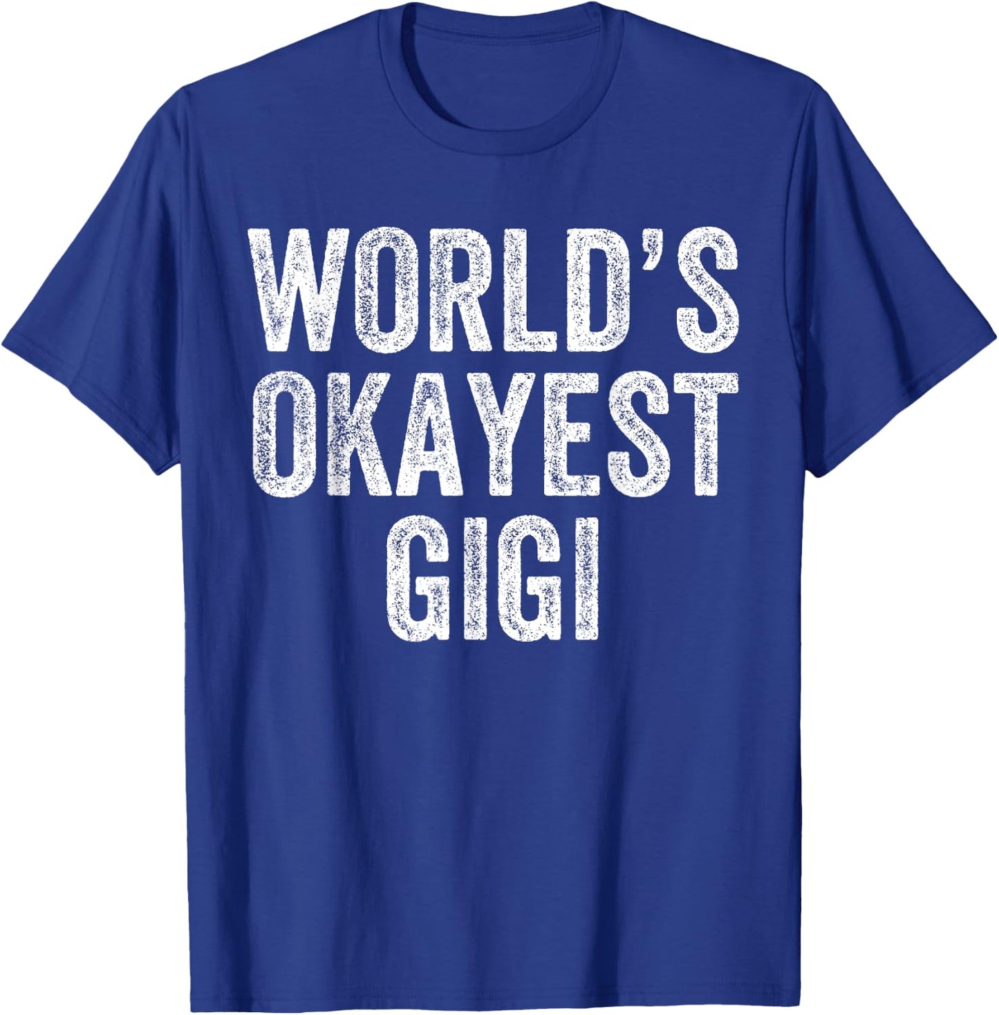 World's Okayest Gigi Funny Grandma Joke Mom Mother's Day T-Shirt - T-Shirt | Royal