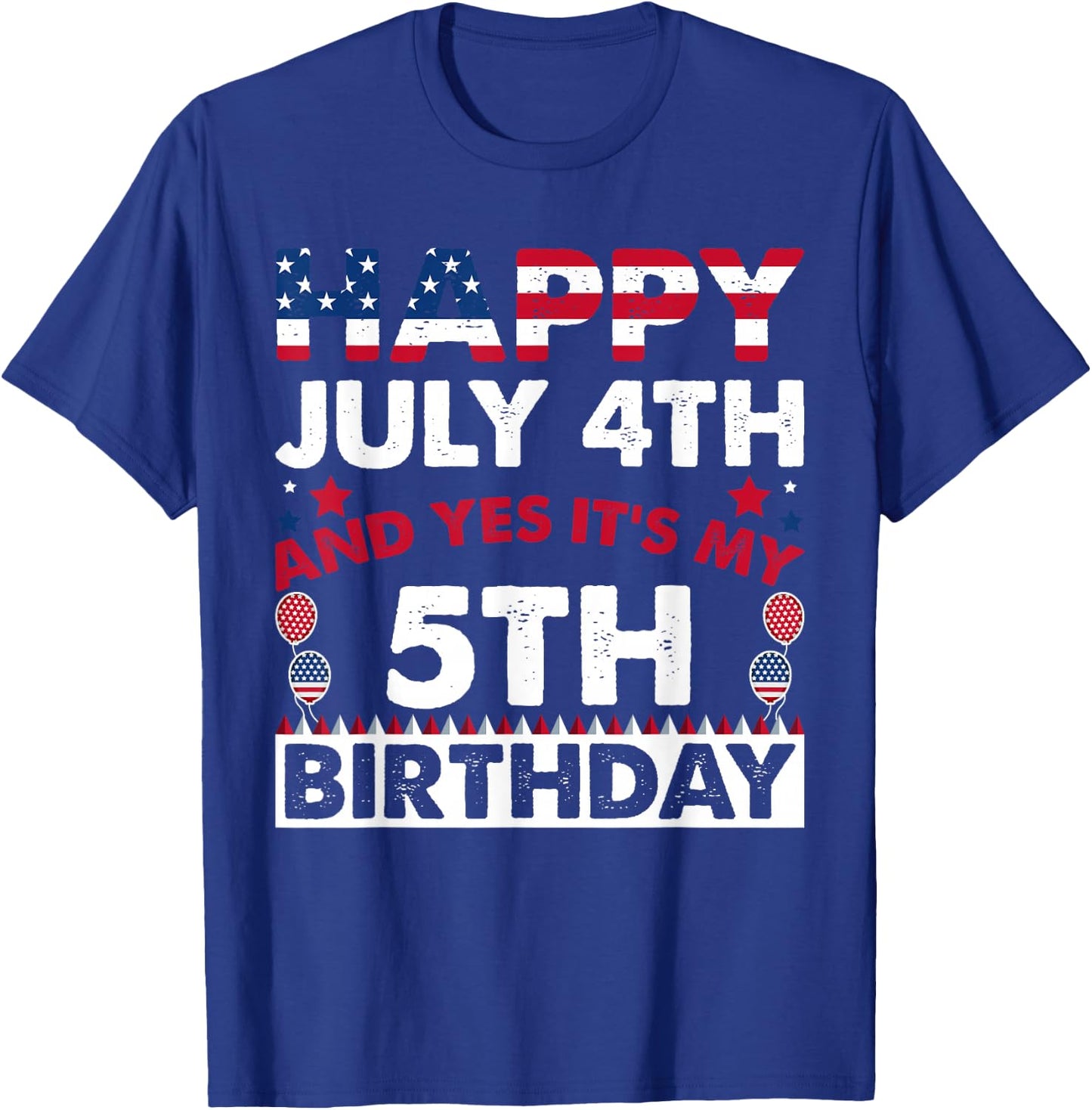 Happy July 4th and Yes It's My 5th Birthday Independence Day T-Shirt - T-Shirt | Royal