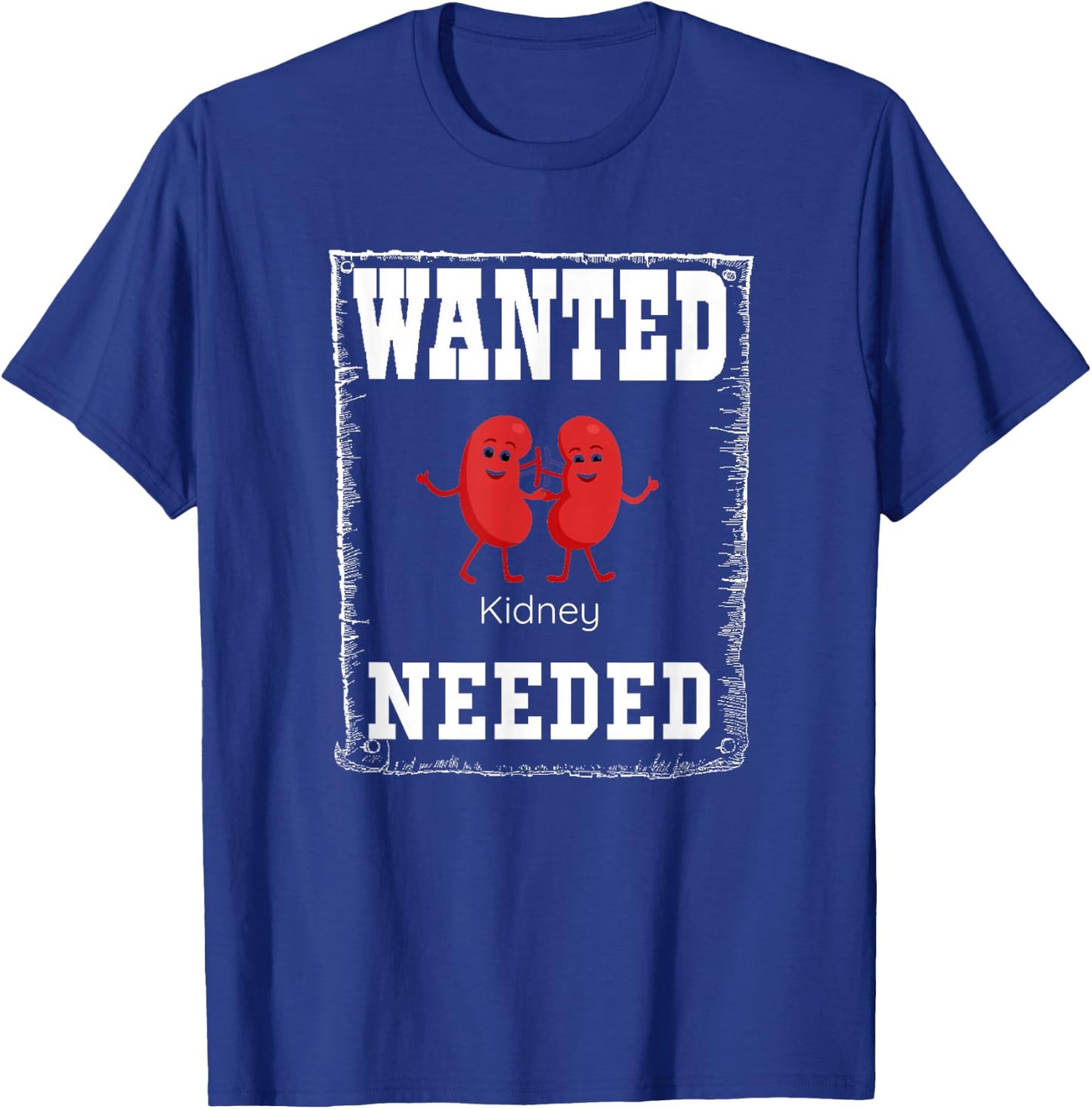 WANTED kidney NEEDED, cute but serious T-Shirt - T-Shirt | Royal