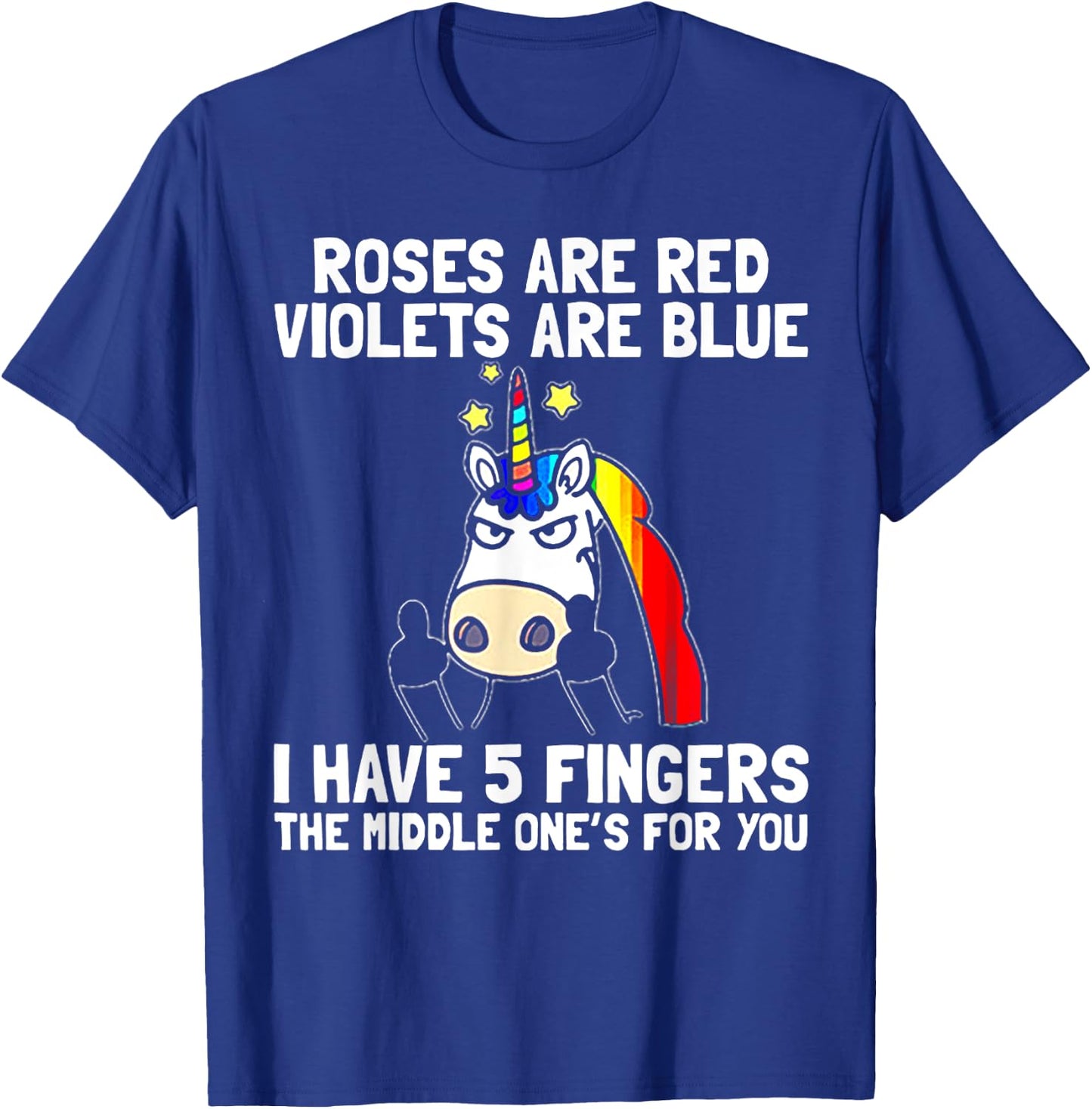 Roses Are Red Violets Aare Blue I Have 5 Fingers Unicorn T-Shirt - T-Shirt | Royal