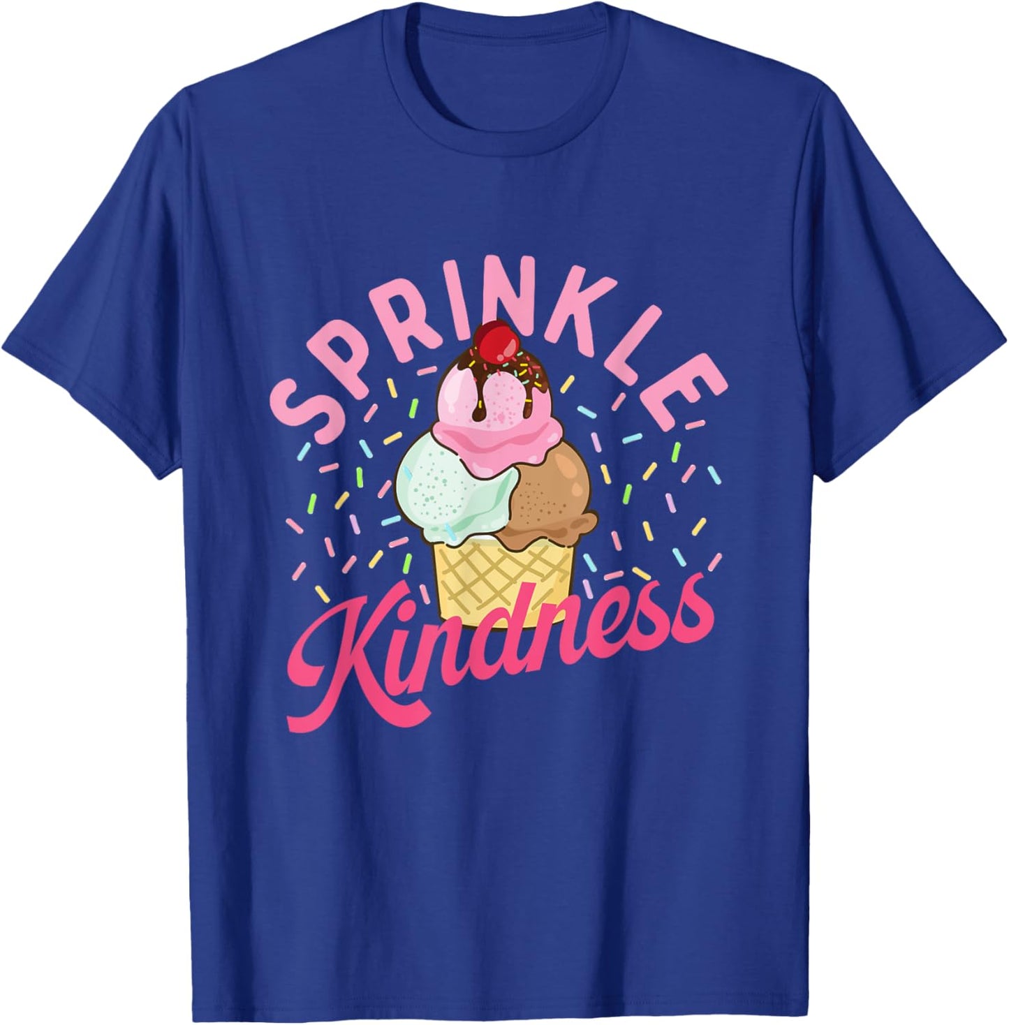 Sprinkle Kindness - Ice Cream Lover Gelato Sweet Tooth T-Shirt - T-Shirt | Royal