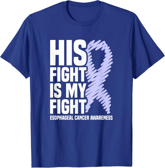 His Fight Is My Fight Periwinkle Esophageal Cancer Awareness T-Shirt - T-Shirt | Royal