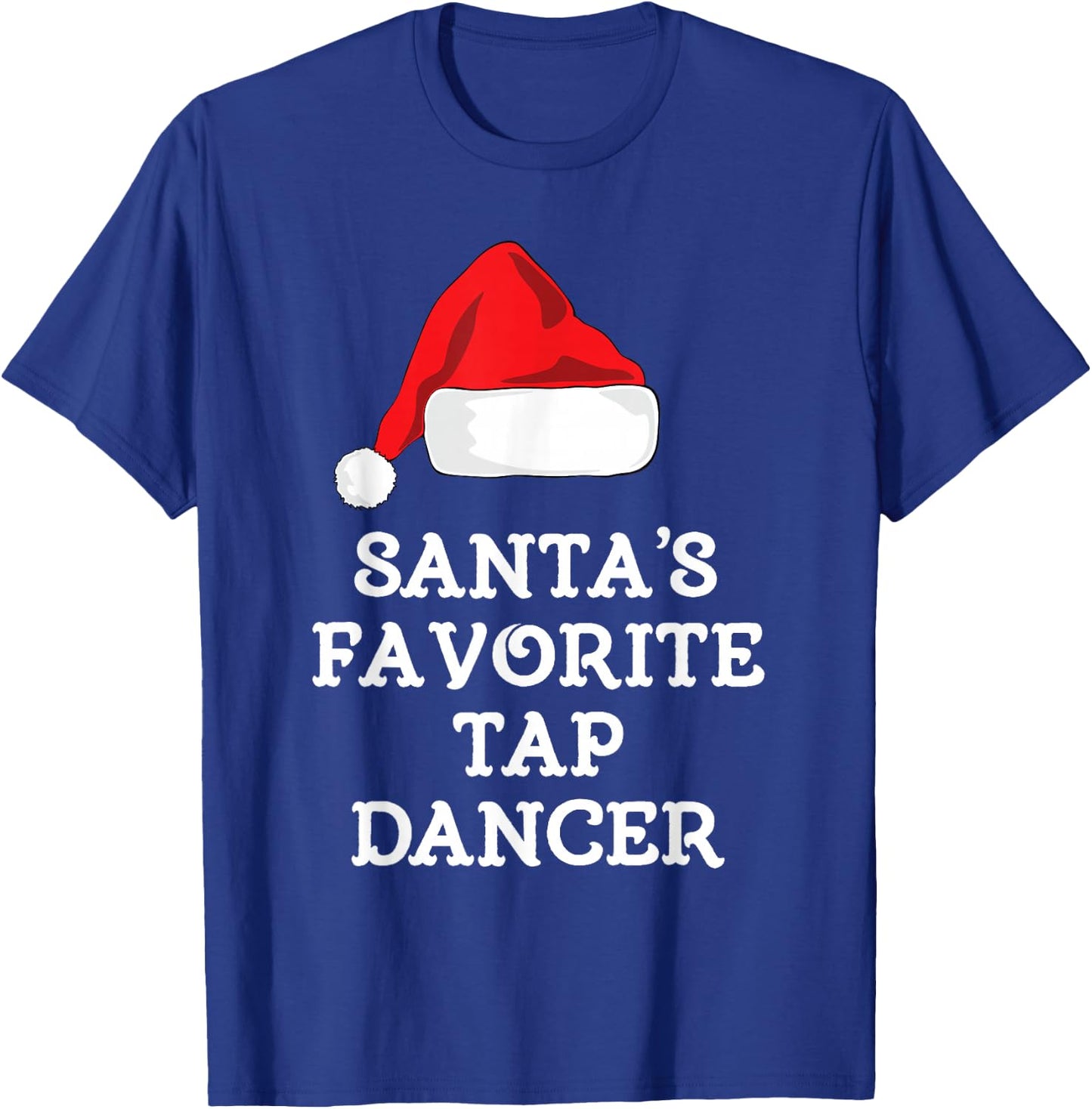Santa's Favorite Tap Dancer Christmas Funny Dancing Dance T-Shirt - T-Shirt | Royal
