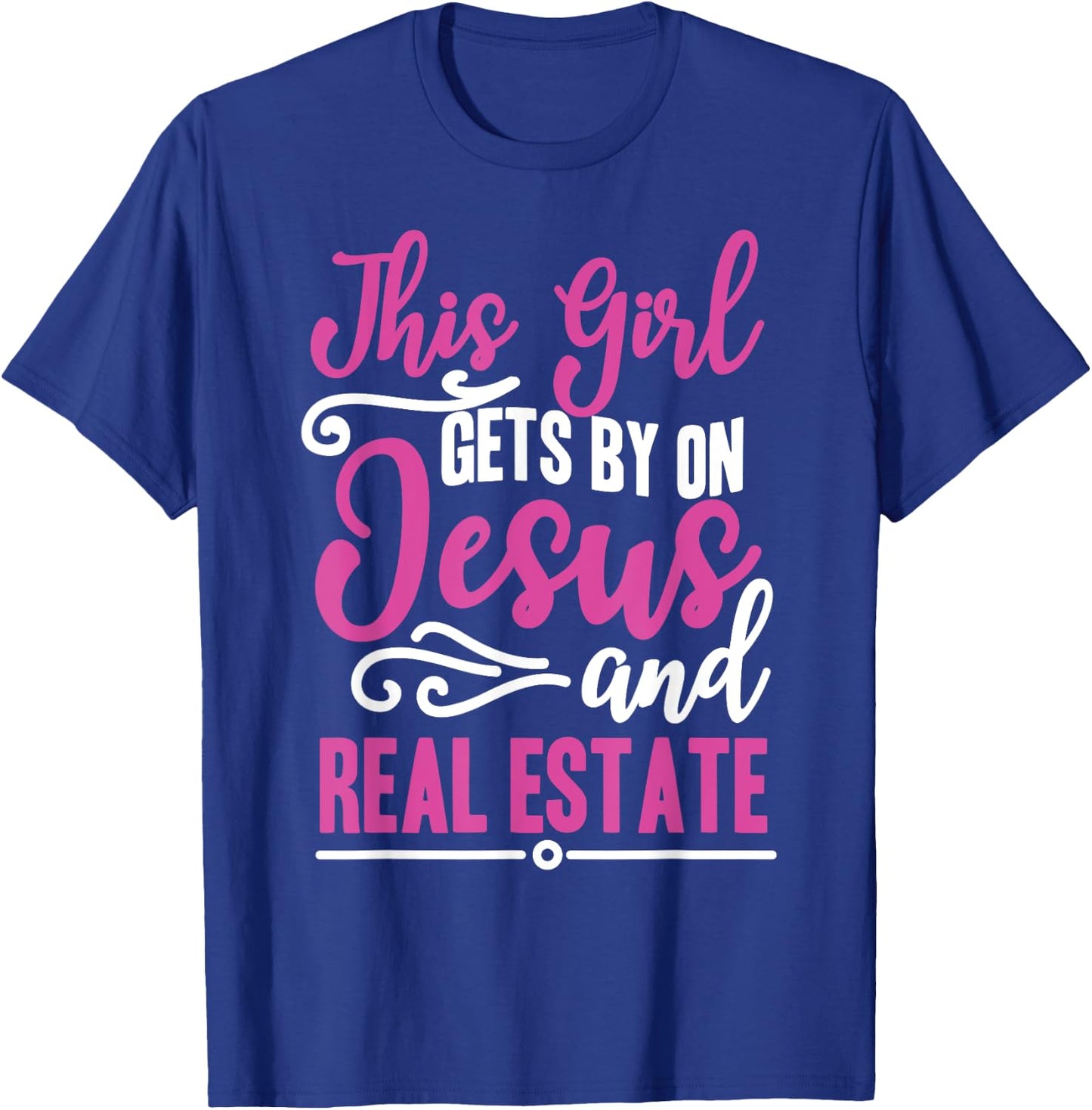 This Girl Gets By On Jesus and Real Estate Funny Realtor T-Shirt - T-Shirt | Royal