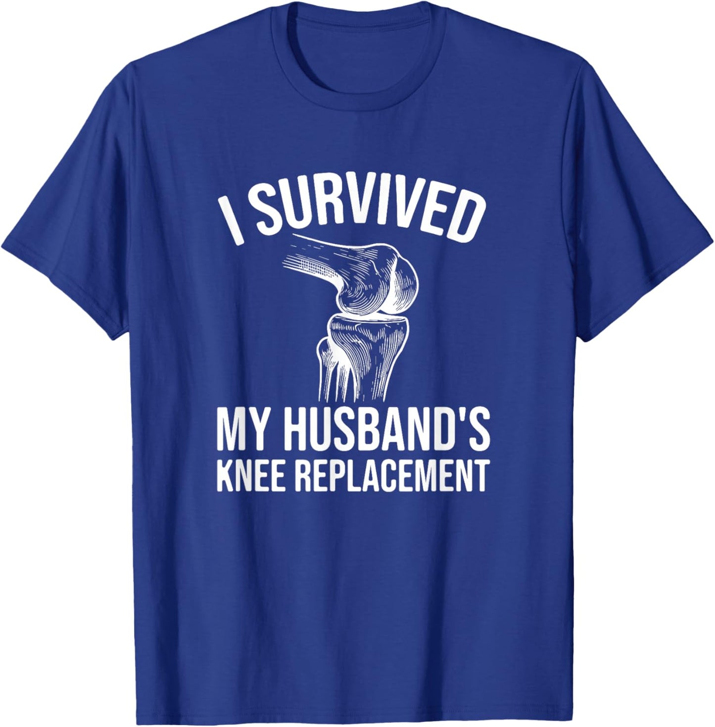 I Survived My Husband's Knee Replacement T-Shirt - T-Shirt | Royal