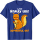 I Just Really Like Squirrels Ok Pet Owner Lover Rescue T-Shirt - T-Shirt | Royal
