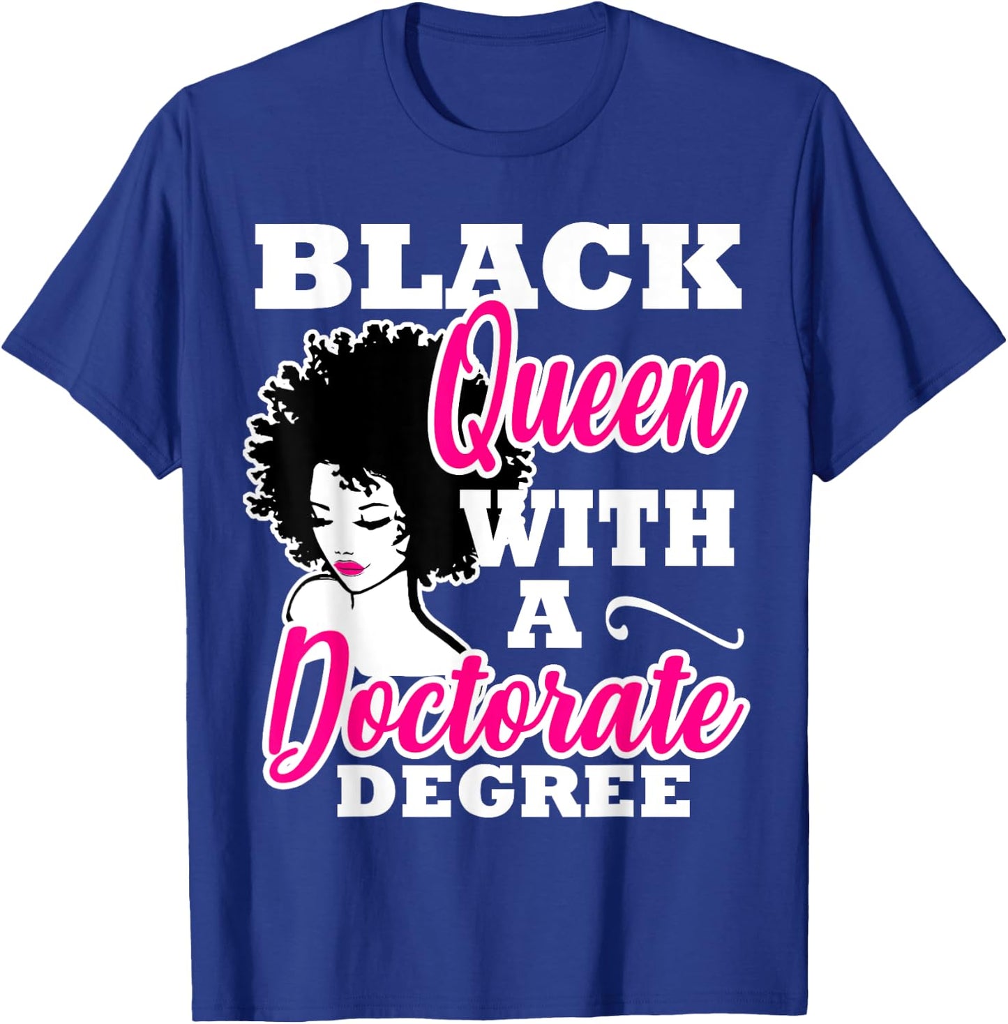Black Queen With A Doctorate Degree Graduation PhD EdD T-Shirt - T-Shirt | Royal
