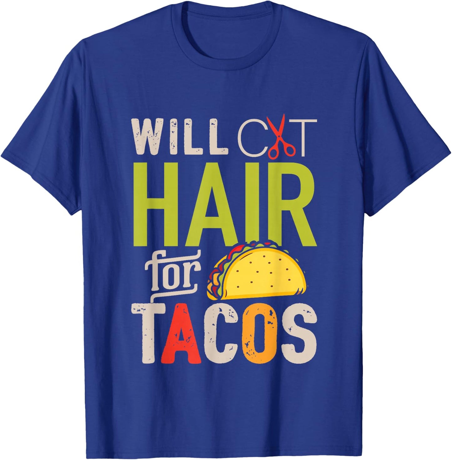 Will Cut Hair For Tacos Shirt Funny Hairdresser Hairstylist T-Shirt - T-Shirt | Royal