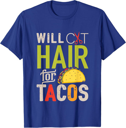 Will Cut Hair For Tacos Shirt Funny Hairdresser Hairstylist T-Shirt - T-Shirt | Royal