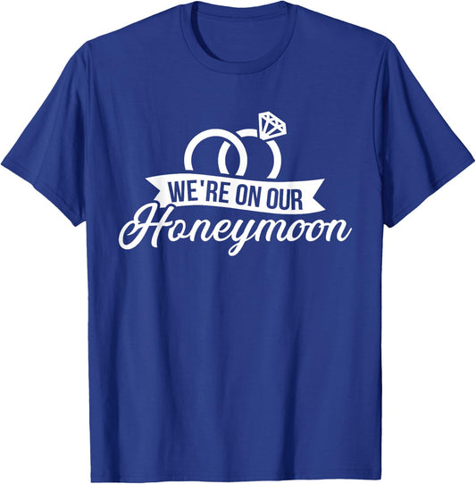 We're on Our Honeymoon T-Shirt - T-Shirt | Royal