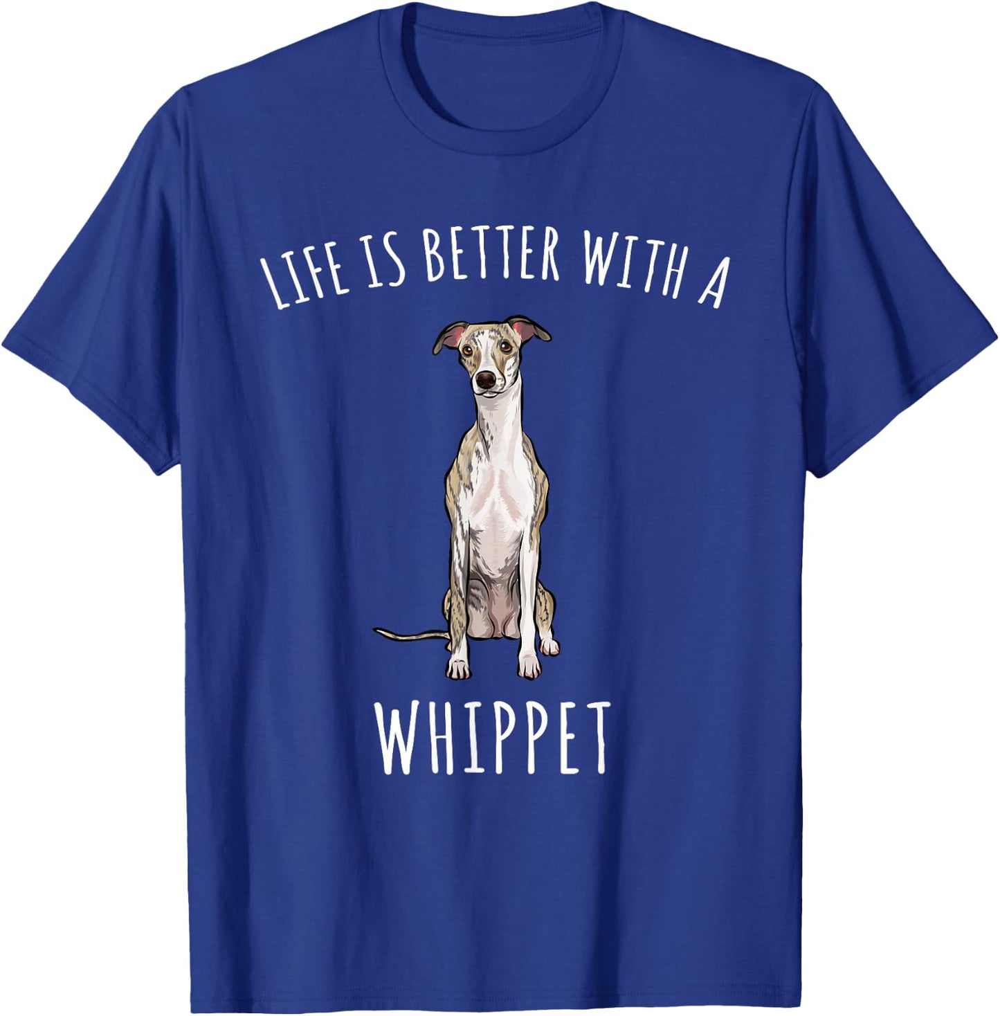 Life Is Better With A Whippet Dog Lover T-Shirt - T-Shirt | Royal