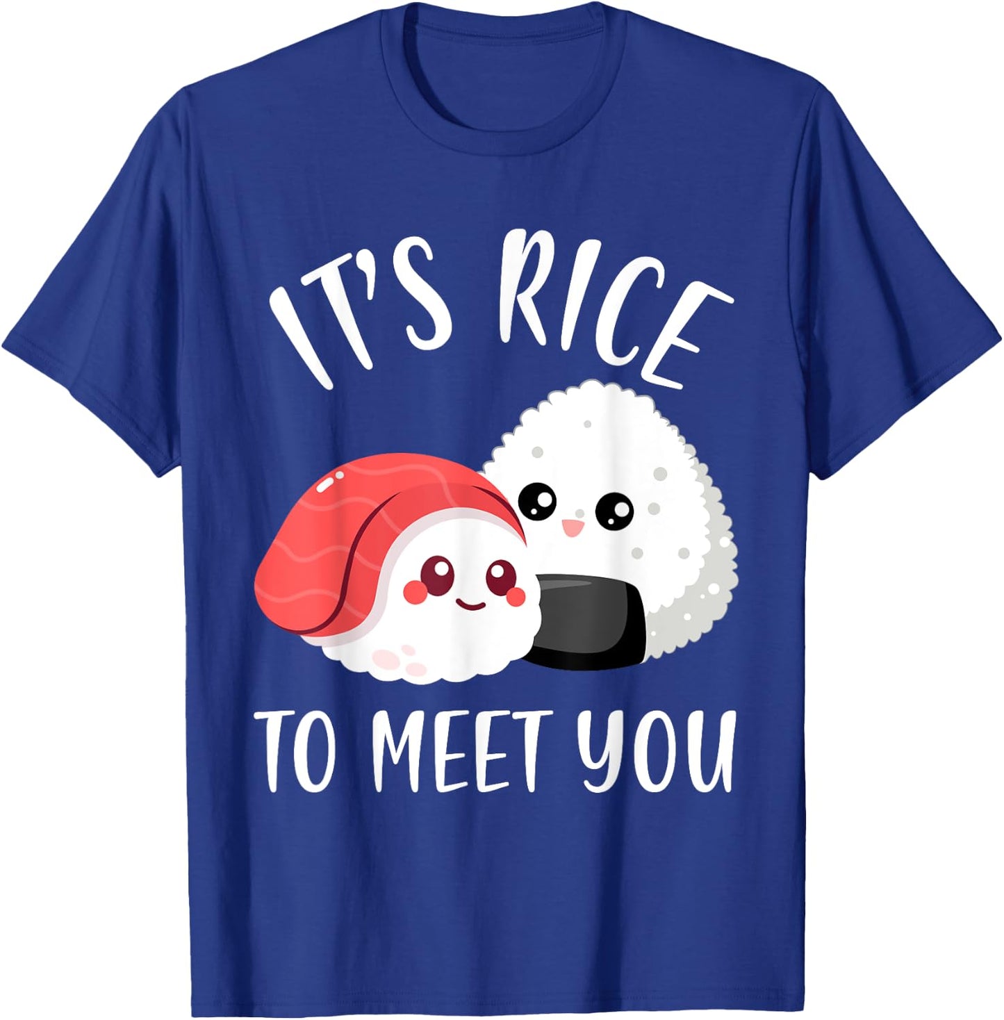It’s rice to meet you Funny Japanese Food Cute Onigiri lover T-Shirt - T-Shirt | Royal