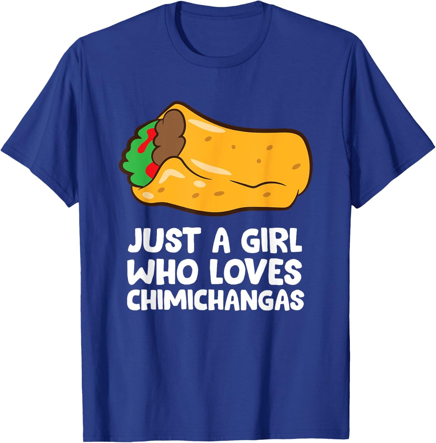 Just a Girl Who Loves Chimichangas T-Shirt - T-Shirt | Royal