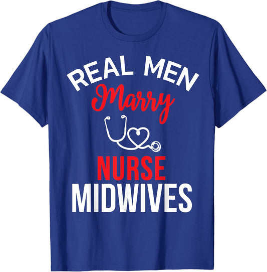 Real Men Marry Nurse Midwives Husband's Nurse Shirt T-Shirt - T-Shirt | Royal