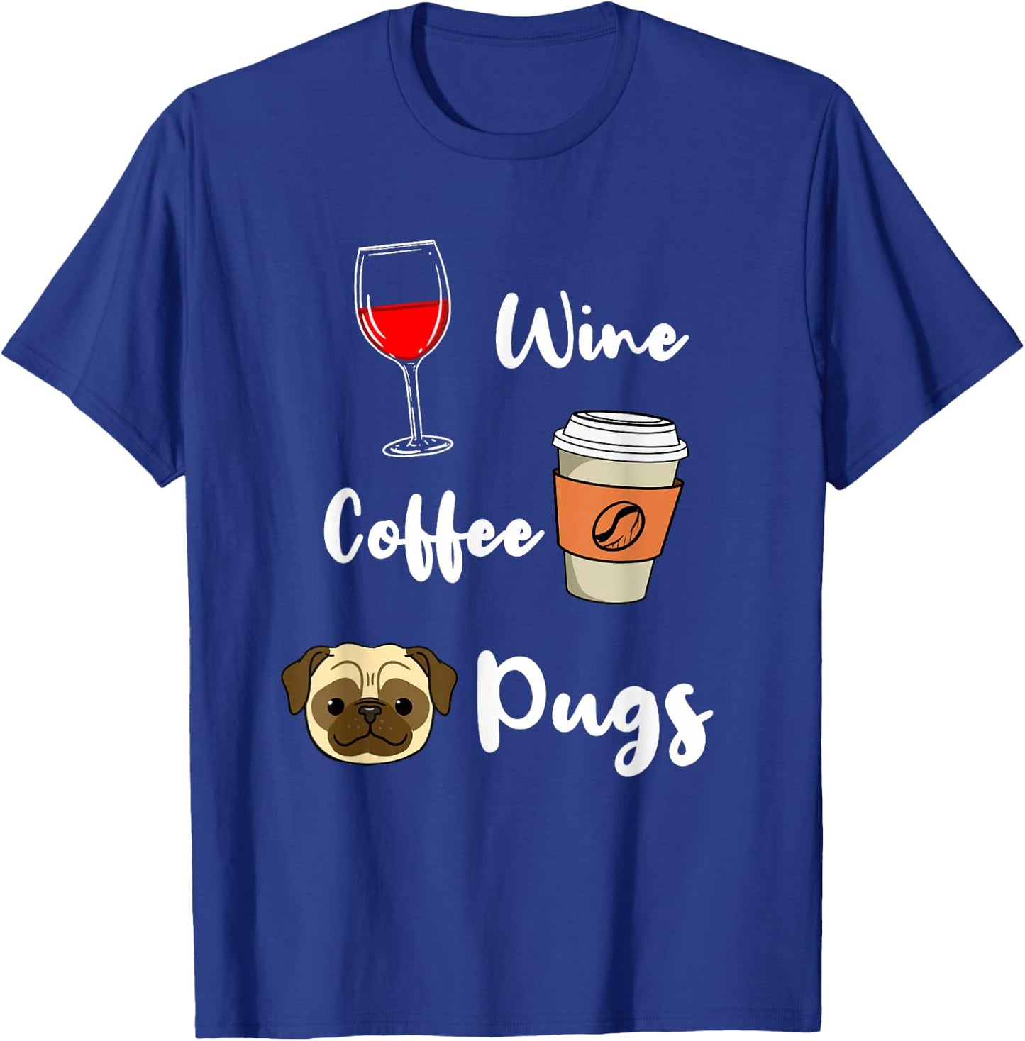 Wine Coffee Pugs T-Shirt - T-Shirt | Royal