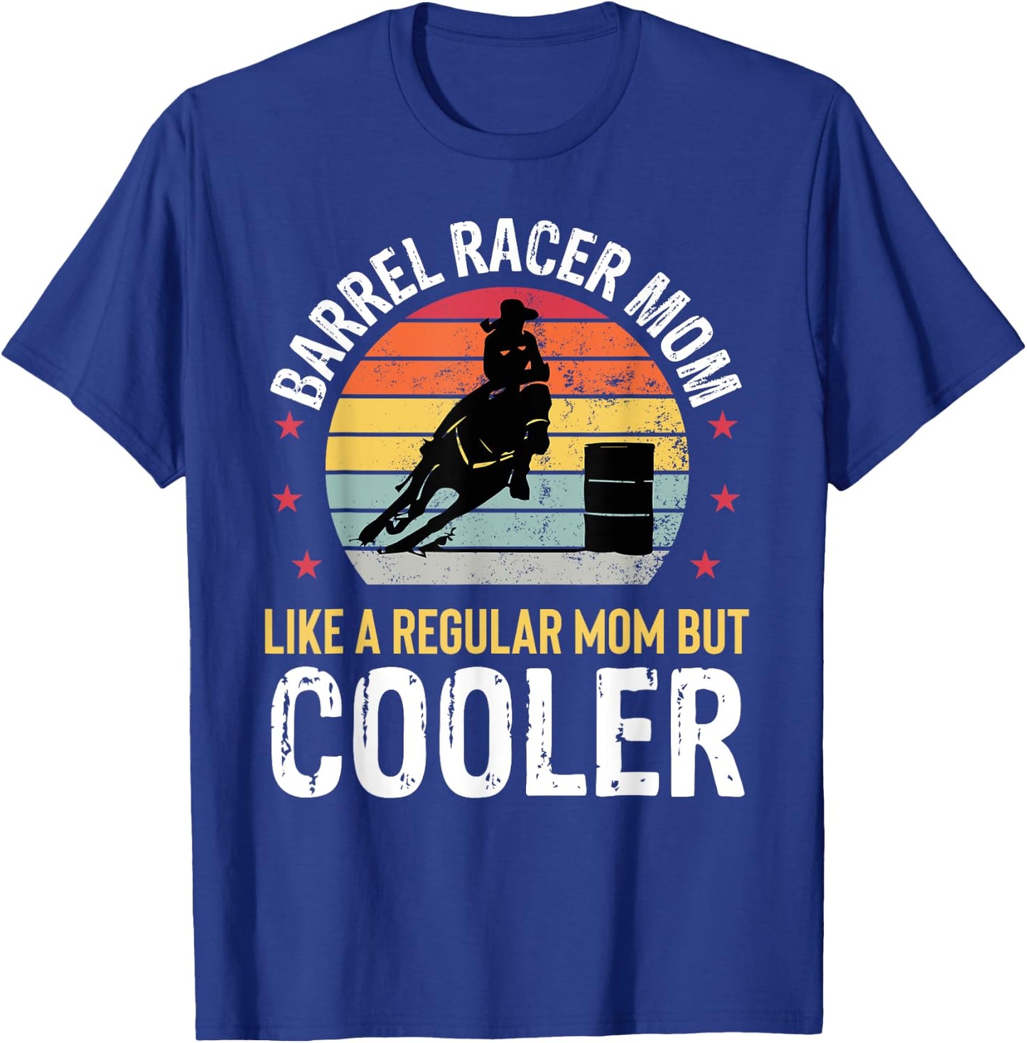 Barrel Racer Mom Funny Barrel Racing Women Mother Girls T-Shirt - T-Shirt | Royal