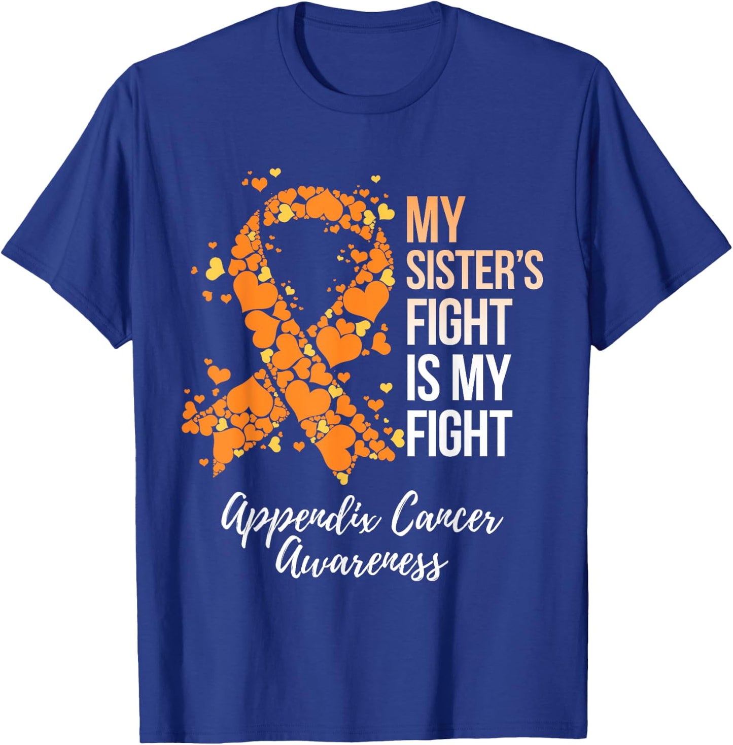 My Sister’s Fight Is My Fight Appendix Cancer Awareness T-Shirt - T-Shirt | Royal