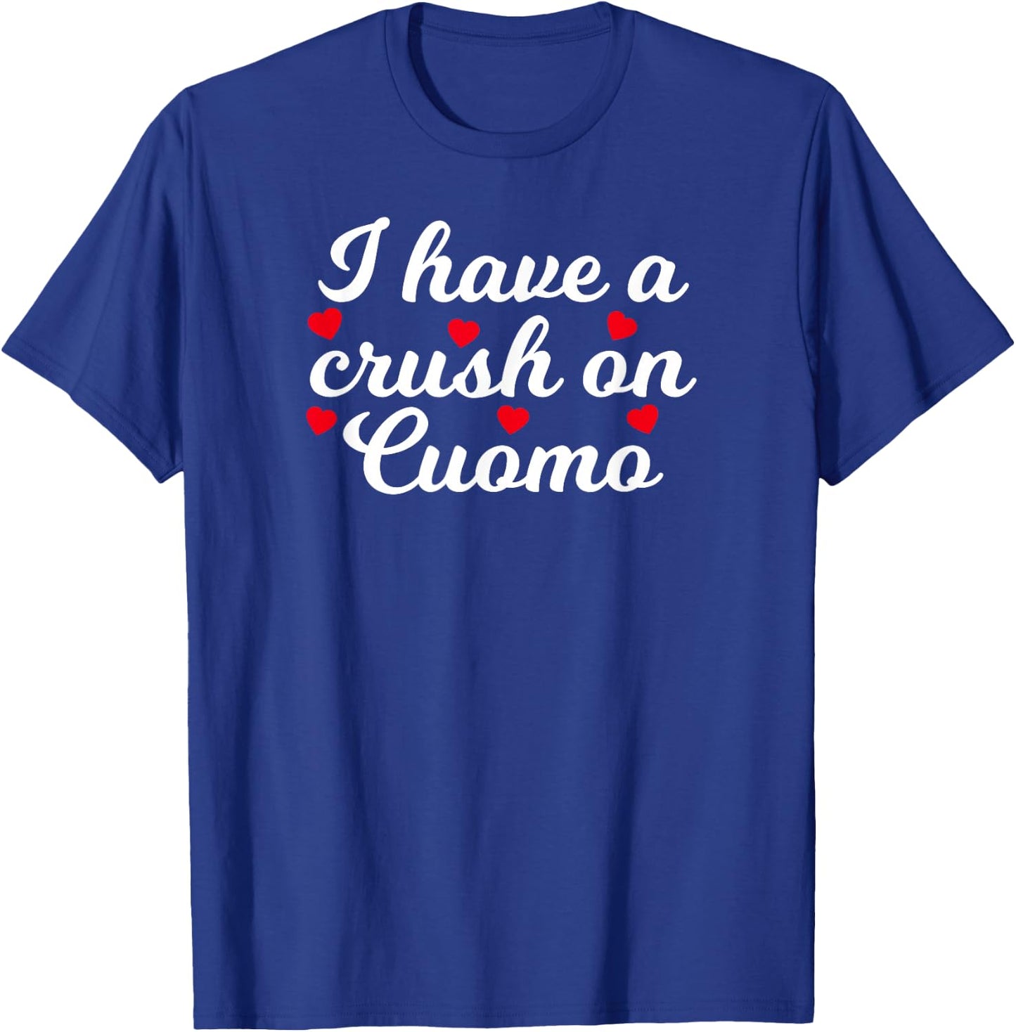 Andrew Cuomo I Have A Crush On Cuomo Gift T-Shirt - T-Shirt | Royal