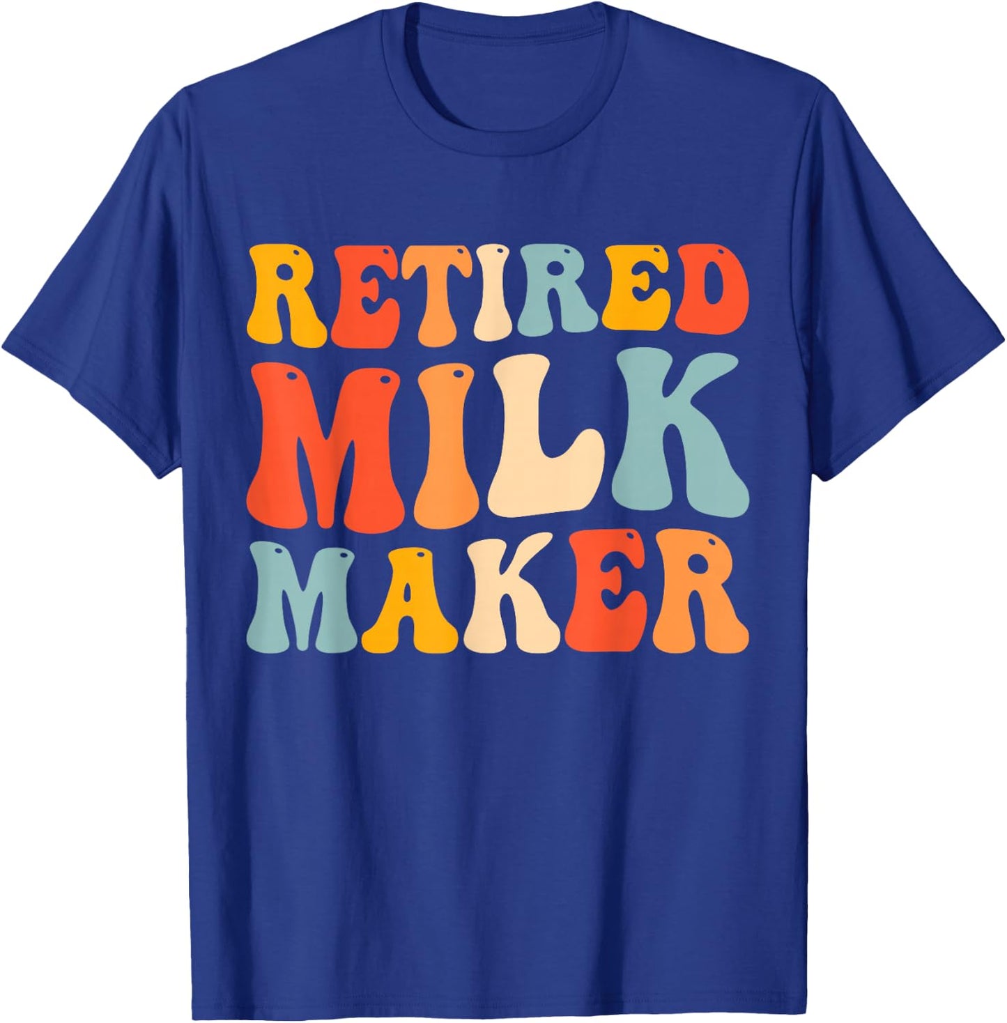 Fresh Retired Milk Maker Funny New Mom Breastfeeding T-Shirt - T-Shirt | Royal