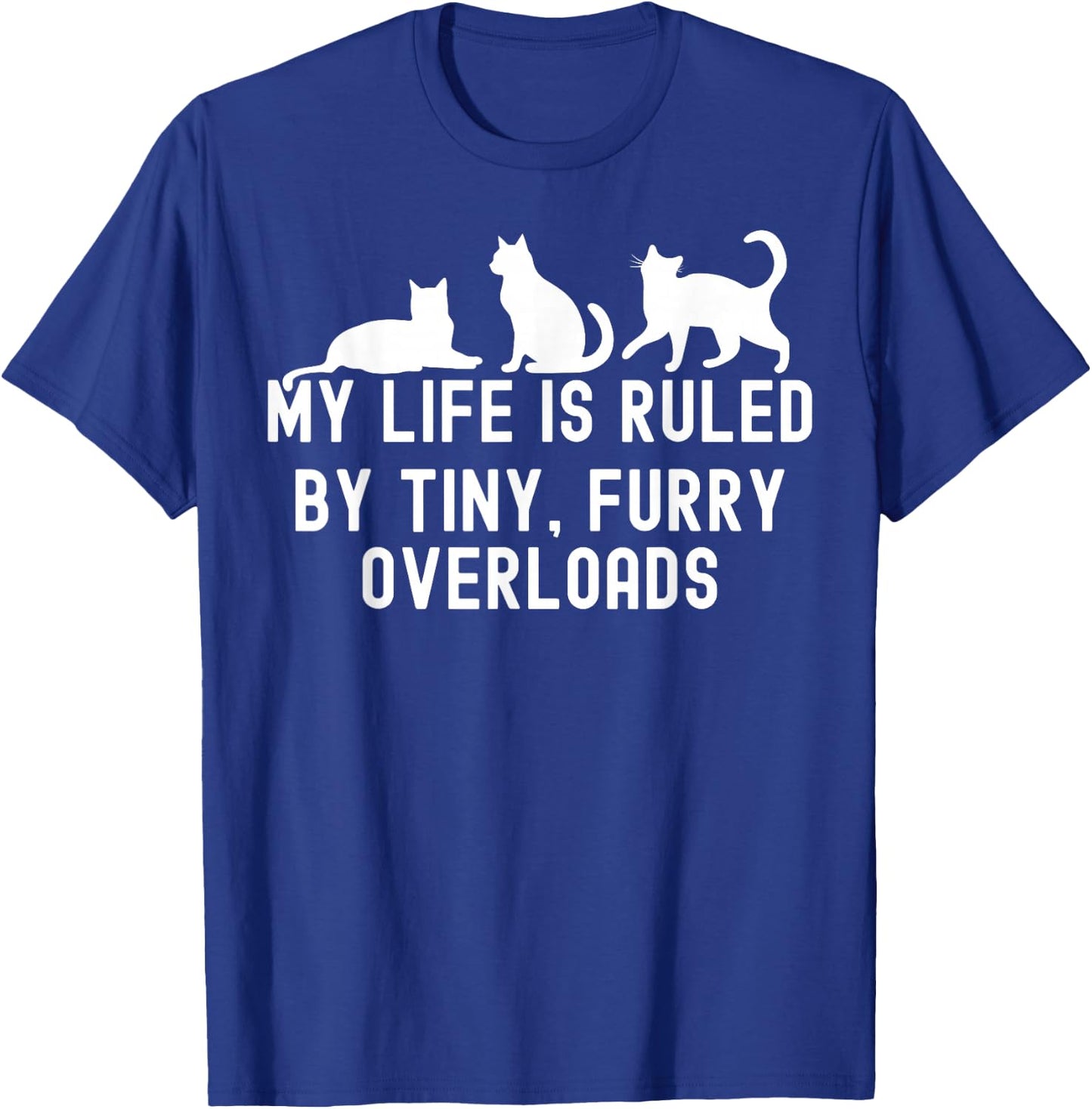 My Life is Ruled by a Tiny Furry Overlord Cat Lover Men Women T-Shirt - T-Shirt | Royal
