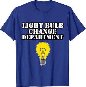 Light Bulb Change Department Dad Joke Funny Father's Day T-Shirt - T-Shirt | Royal