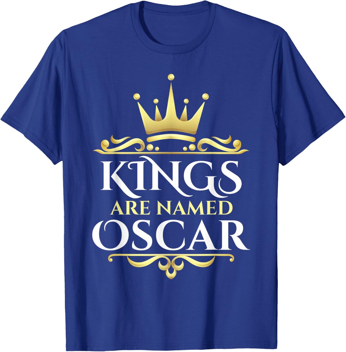 Kings Are Named Oscar T-Shirt - T-Shirt | Royal