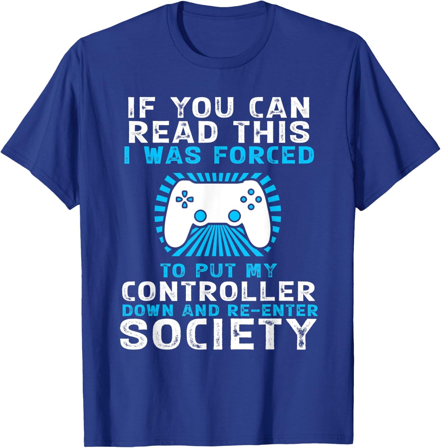 Forced To Re-Enter Society Funny Gaming T-Shirt - T-Shirt | Royal