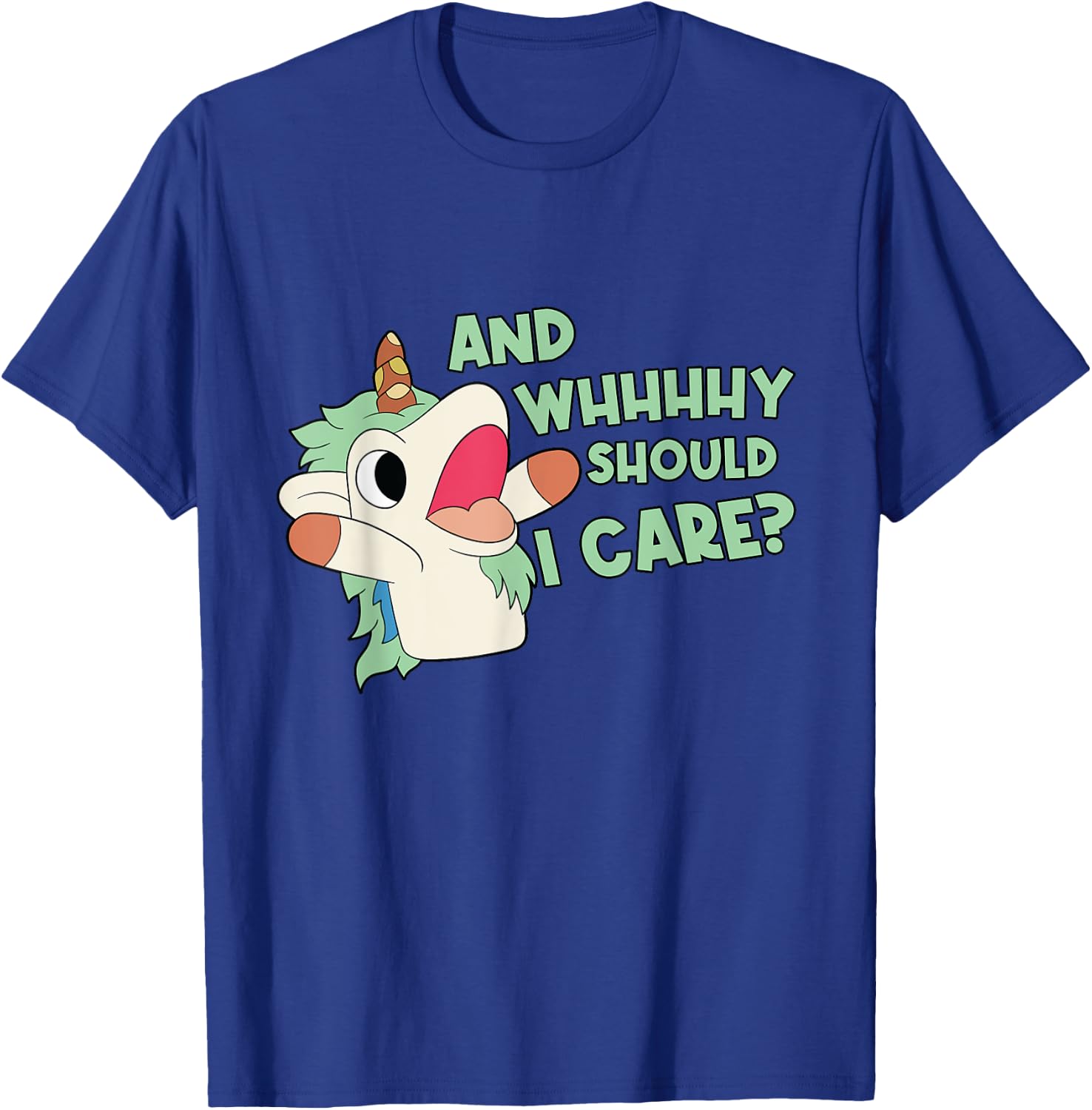 Annnnd Why Should I - And Why Should I - Care Unicorn T-Shirt - T-Shirt | Royal