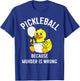 Because Murder Is Wrong Rubber Duck Plays Pickleball T-Shirt - T-Shirt | Royal