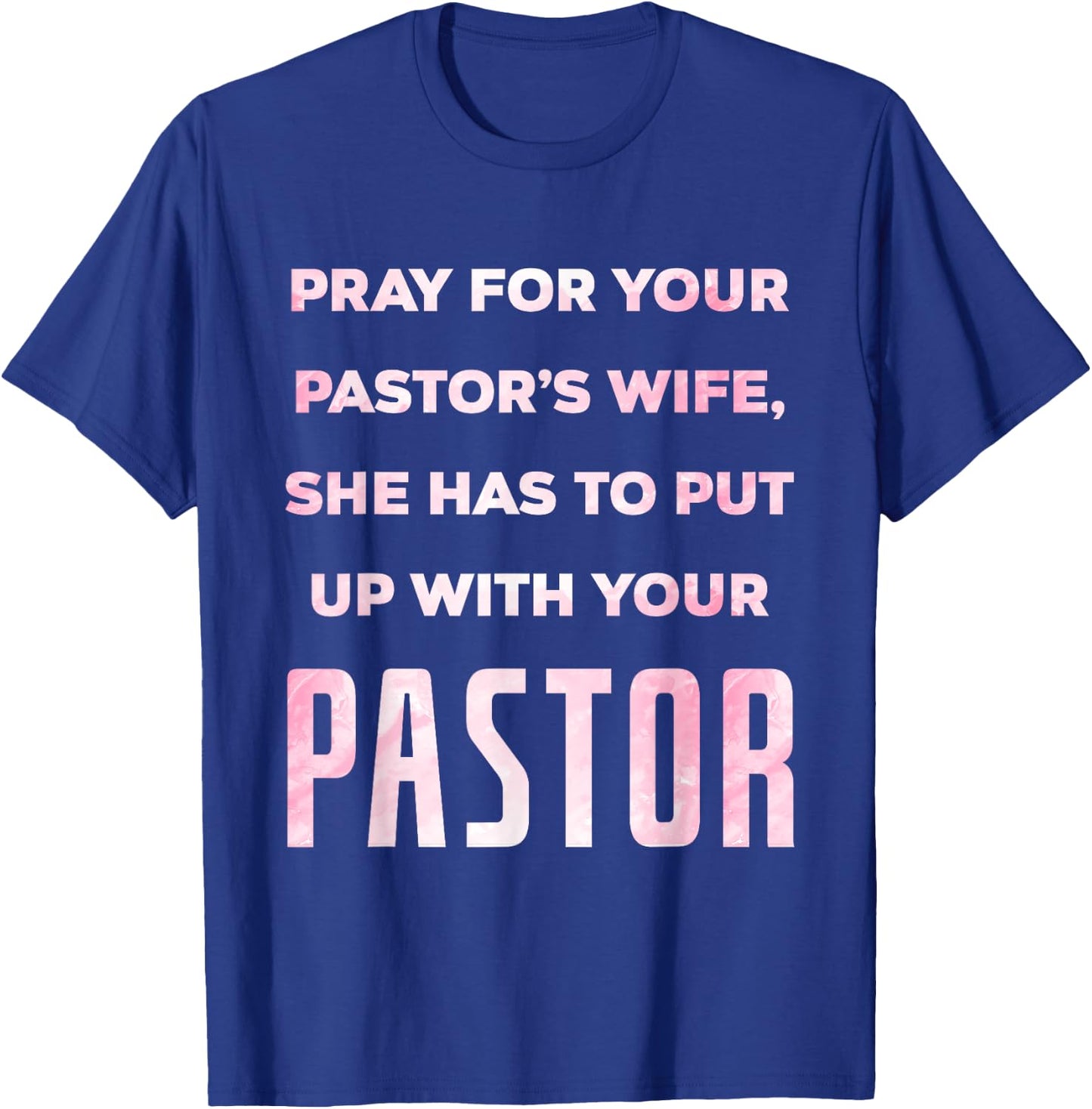 Pray For Your Pastor's Wife Of A Pastor Funny Pastor's Wife T-Shirt - T-Shirt | Royal