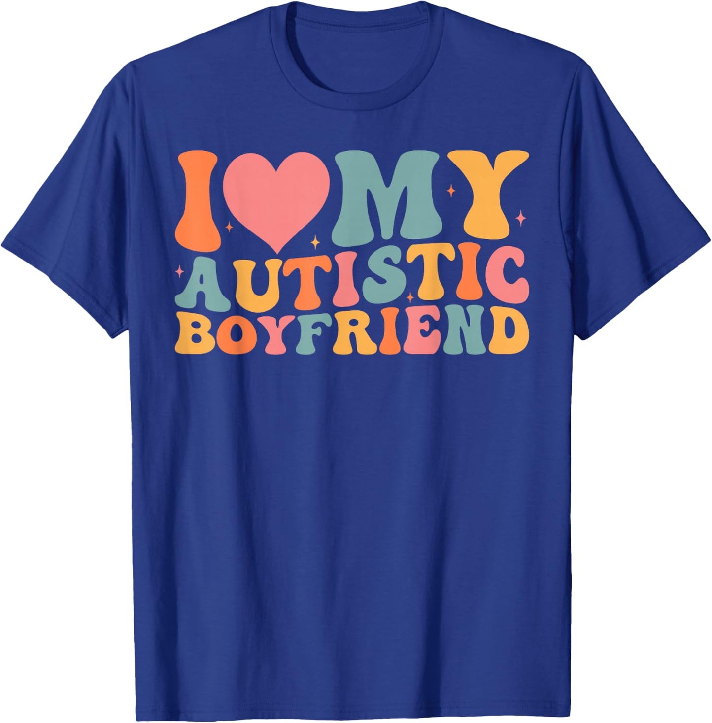 I Love My Autistic Boyfriend Couples Girlfriend Autism T-Shirt - T-Shirt | Royal