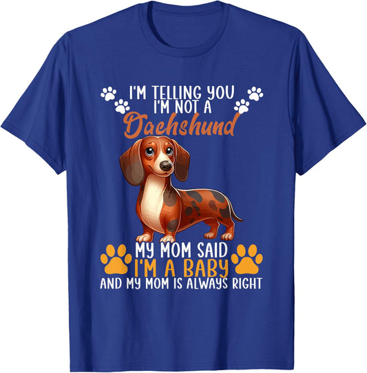 Not A Dachshund Funny Joke My Mom Said I'm Baby T-Shirt - T-Shirt | Royal