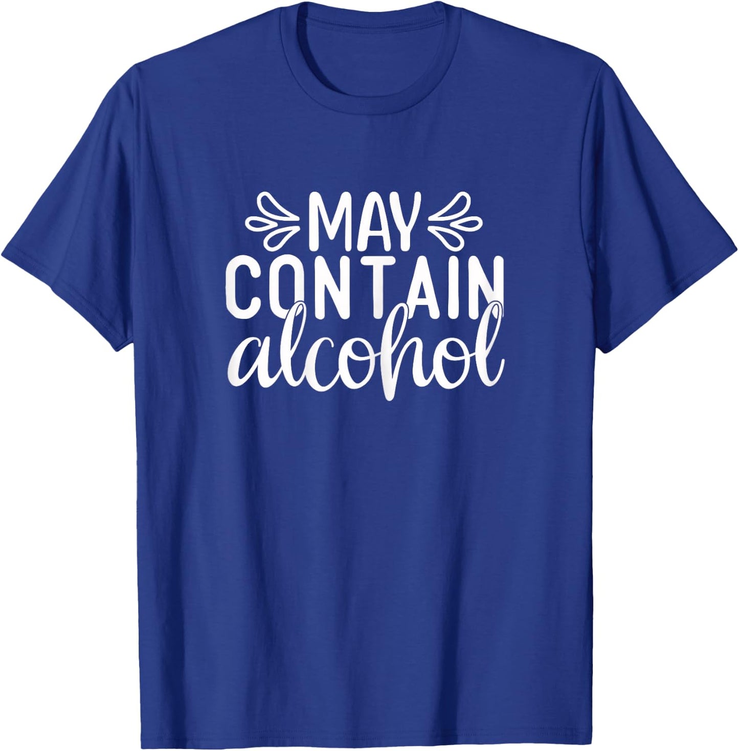 May Contain Alcohol Day Drinking Funny Women Gift T-Shirt - T-Shirt | Royal