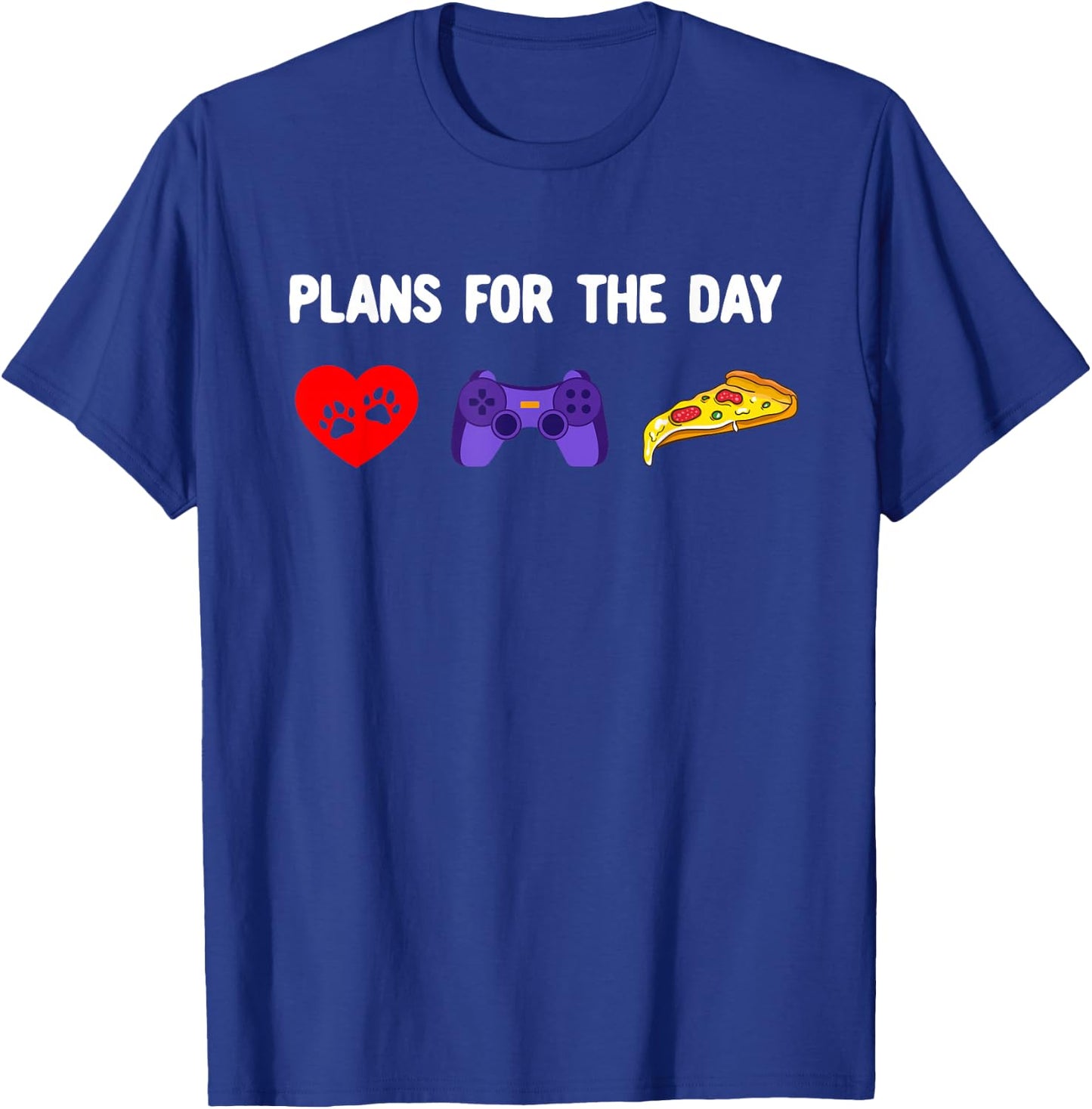 Plans for the Day - Petting Dogs Play Video Games and Pizza T-Shirt - T-Shirt | Royal