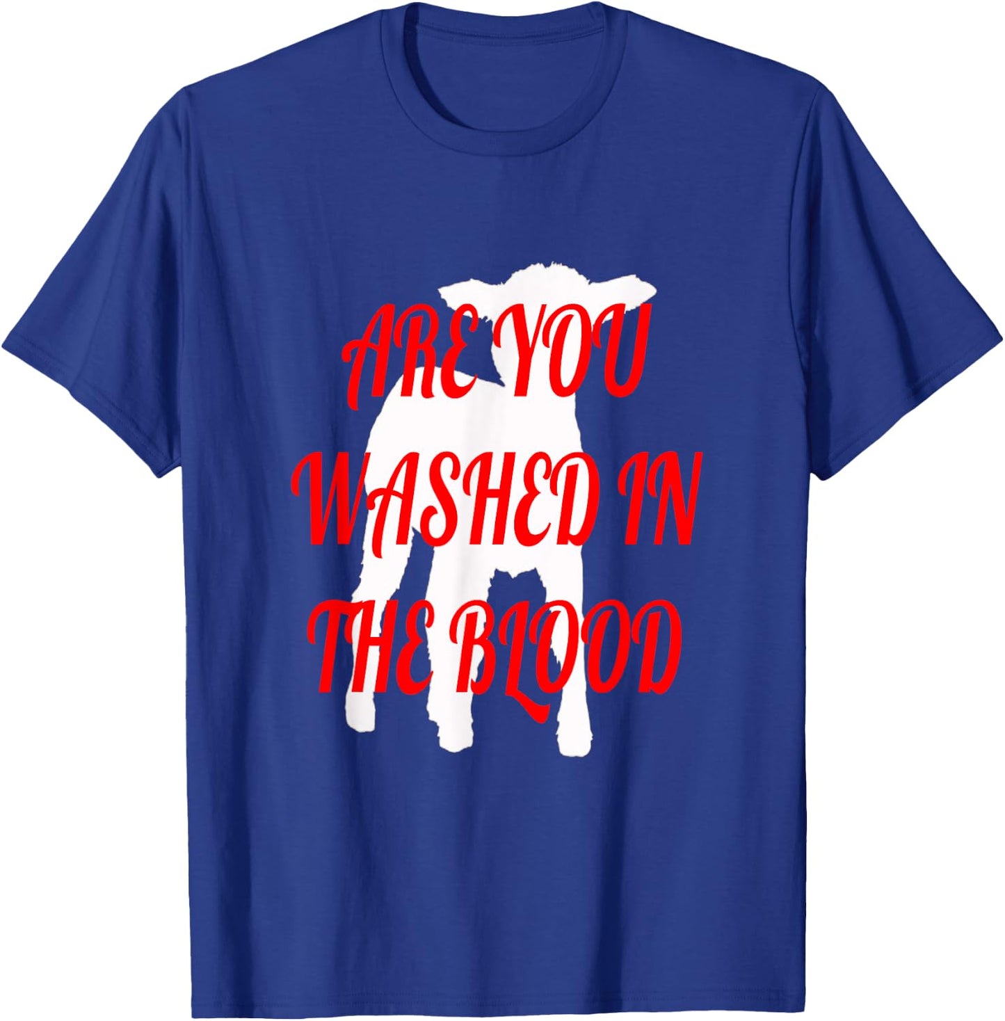 Are You Washed in the Blood T-Shirt - T-Shirt | Royal