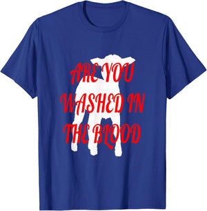 Are You Washed in the Blood T-Shirt - T-Shirt | Royal
