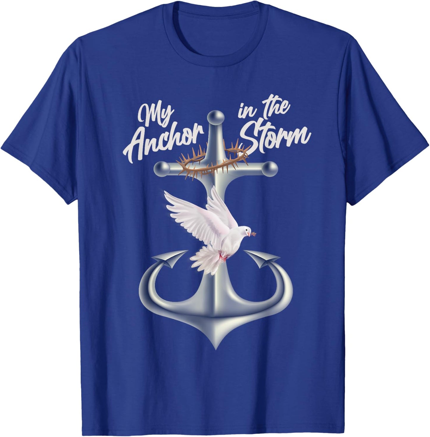 Jesus Is My Anchor In The Storm - Crown Of Thorns T-Shirt - T-Shirt | Royal