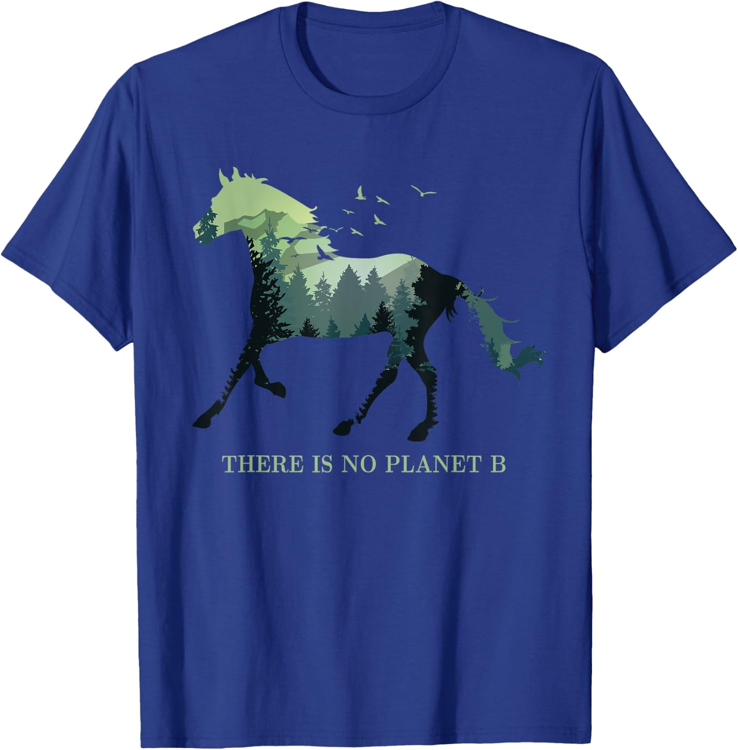 There is No Planet B Earth Day Design natural reserve horse T-Shirt - T-Shirt | Royal