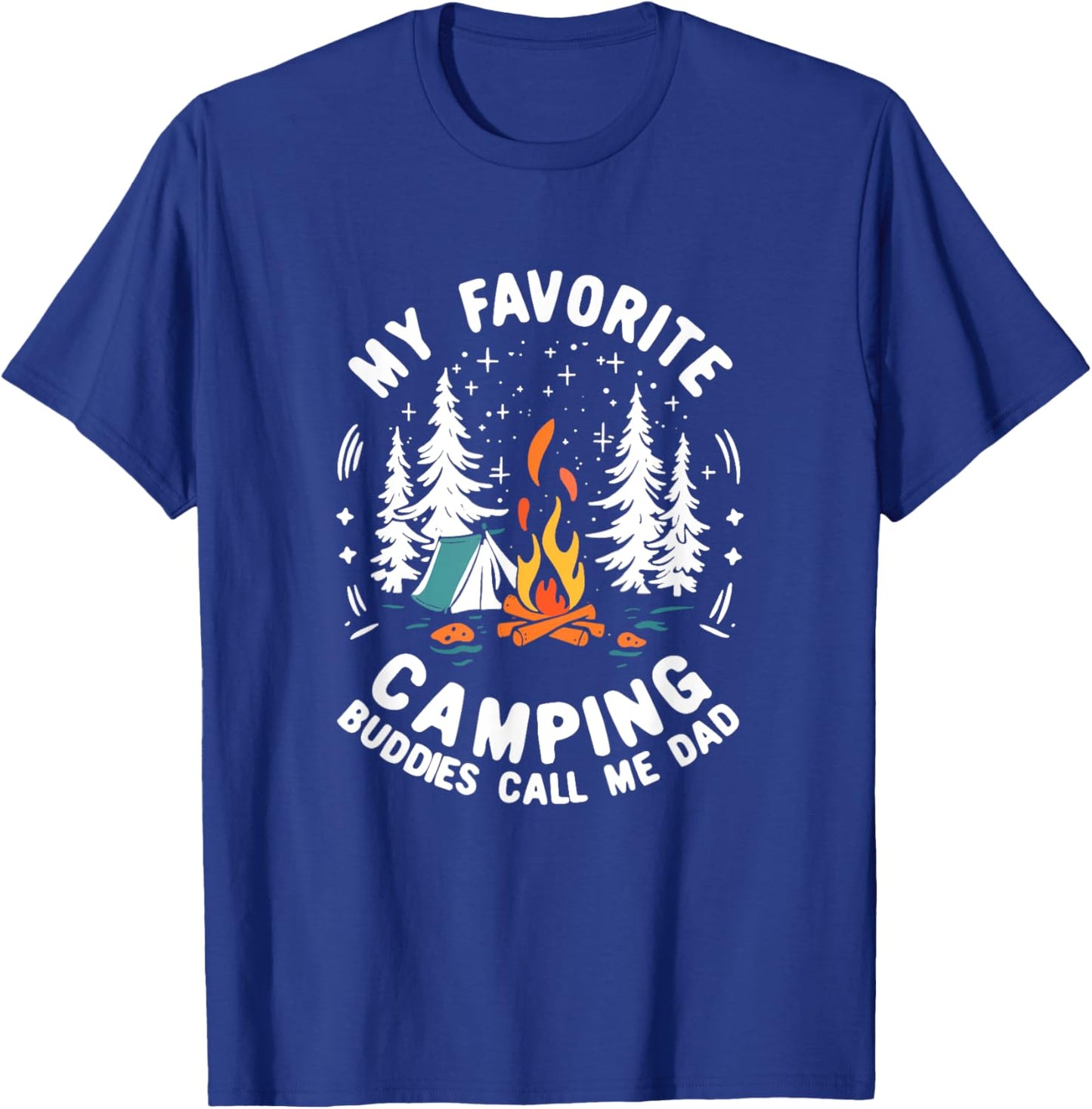 My Favorite Camping Buddies Call Me Dad Campers Fathers Day T-Shirt - T-Shirt | Royal