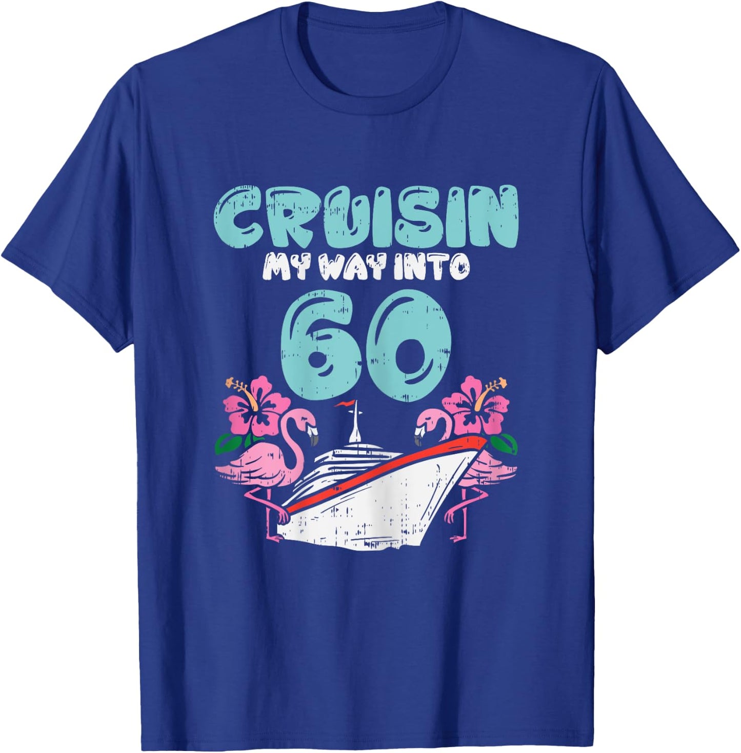 Cruisin My Way Into 60 60th Birthday Cruise Vacation Gift T-Shirt - T-Shirt | Royal