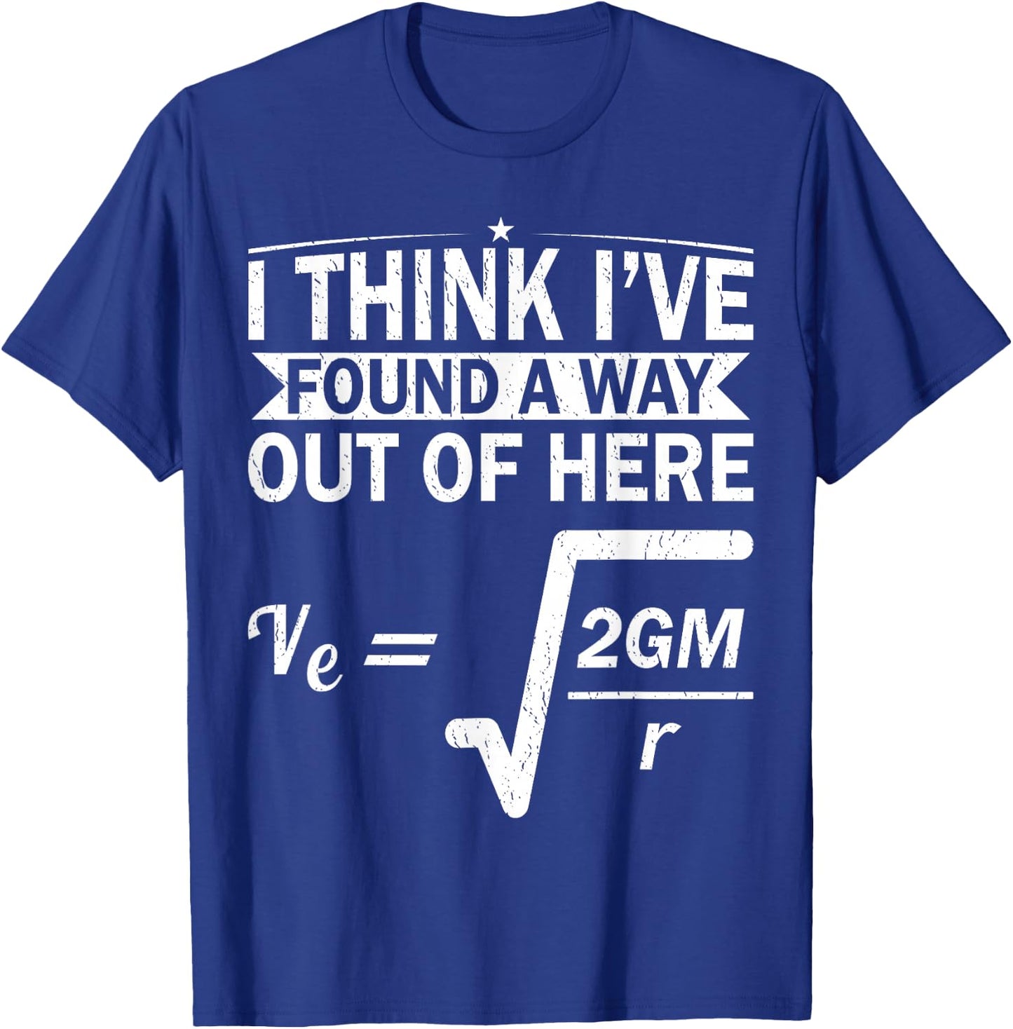 Escape Velocity Gravity Physics Engineer Funny Physics T-Shirt - T-Shirt | Royal