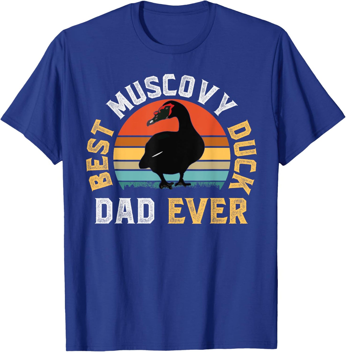 Best Muscovy Duck DAD Ever - Funny Muscovy Duck Lover Gift T-Shirt - T-Shirt | Royal