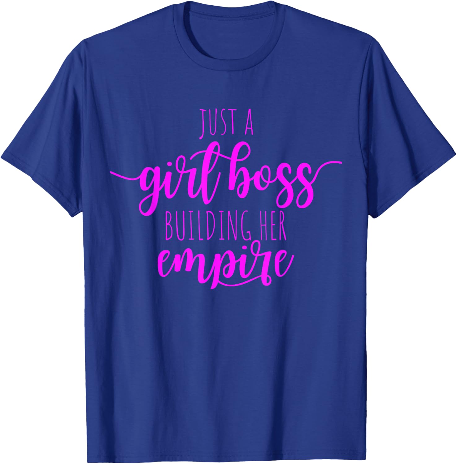 Just A Girl Boss Building Her Empire Female Success Girl T-Shirt - T-Shirt | Royal