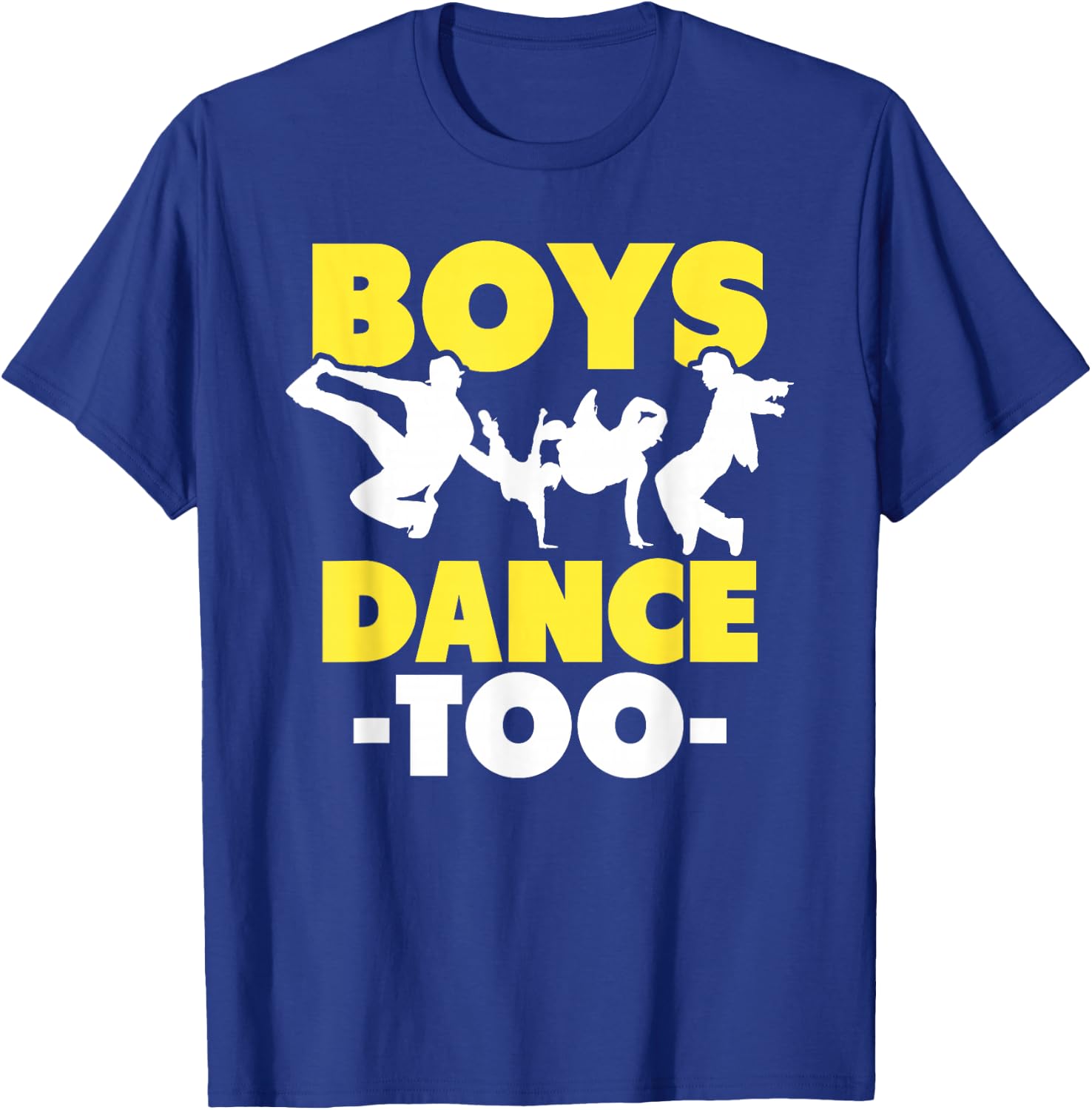 Hip Hop Dance Breakdance Dancing Boys Dance Too Hip Hop Dancer Breakdancing T-Shirt - T-Shirt | Royal