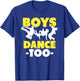Hip Hop Dance Breakdance Dancing Boys Dance Too Hip Hop Dancer Breakdancing T-Shirt - T-Shirt | Royal