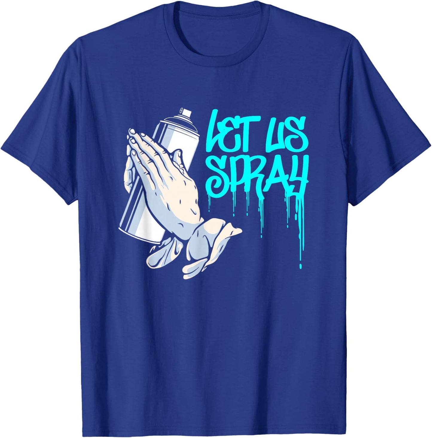 Let Us Spray | Urban Art Spray Paint | Graffiti Artist T-Shirt - T-Shirt | Royal