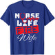Nurse Life Fire Wife Nursing Firefighter Spouse T-Shirt - T-Shirt | Royal